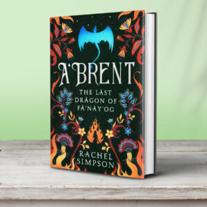 A'Brent: The Last Dragon of Fa'Nay'Og - signed hardback (Pre-Order)